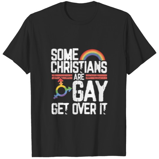 Discover Gay Christian Some Christians Are Gay Get Over It T-shirt
