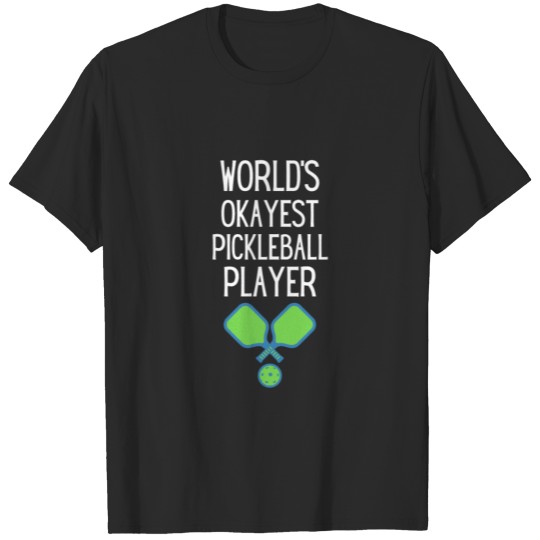 Discover World'S Okayest Pickleball Player Shirt Pickleball T-shirt