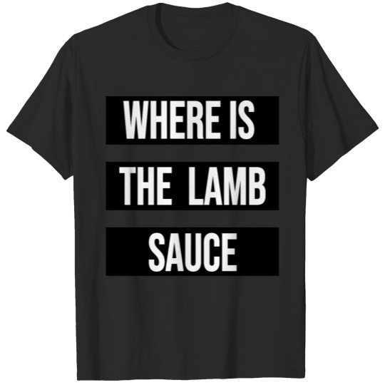 Discover Where is the lamb sauce funny Black T-shirt