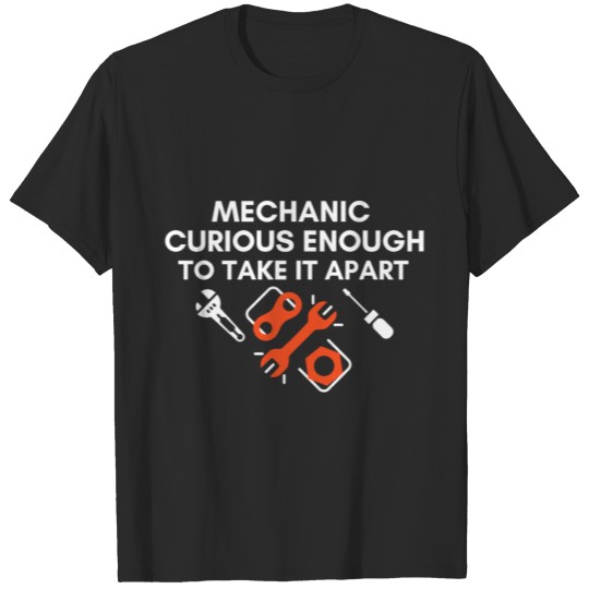 Discover Mechanic Curious Enough To Take It Apart T-shirt