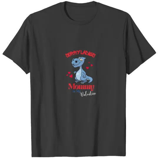 Mommy Is My Valentine Funny Dinosaur Heart T-shirt