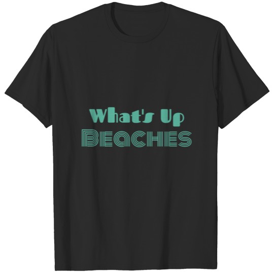 Discover What´s Up Beaches funny cool sayings T-shirt