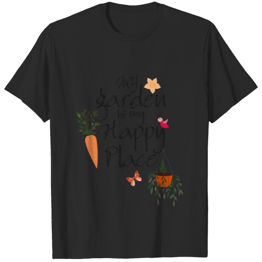 Gardener Design My Garden Is My Happy T-shirt