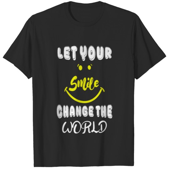 Discover LET YOUR SMILE CHANGE THE WORLD T-Shirt T-shirt