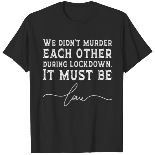 Discover IT MUST BE LOVE, Funny Valentine Humor, Love Pun T-shirt