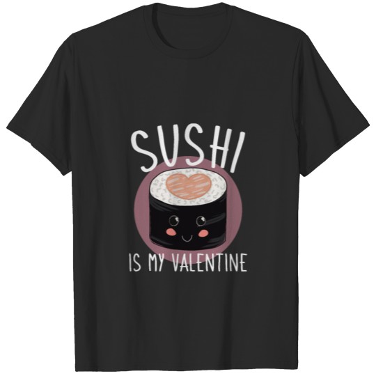 Discover Sushi is my Valentine T-shirt
