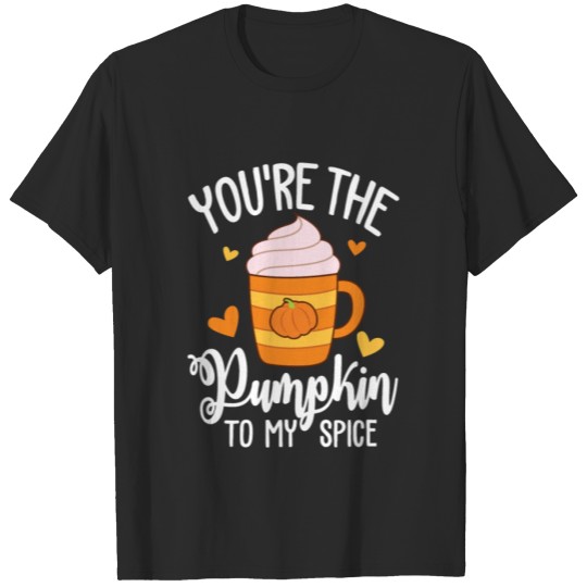 Discover Valentines Day You're The Pumpkin To My Spice T-shirt