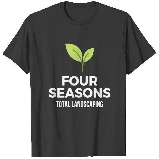 Four Seasons Total Landscaping merch T-shirt