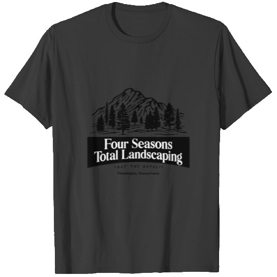 Four Seasons Total Landscaping merch T-shirt