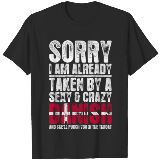 Discover Sorry Im Already Taken By A Sexy Danish Tshirt T-shirt