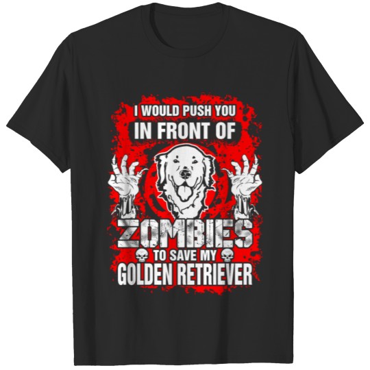 Discover Push You Zombies Save Golden Retriever Dog Tshirt T-shirt