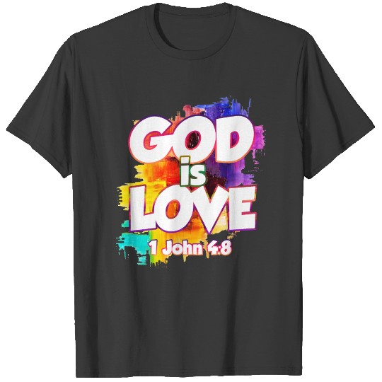 1 John 4:8 God is love... T-shirt