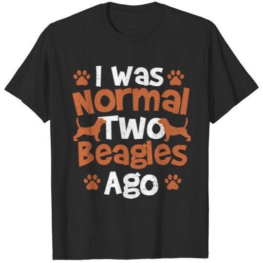 Discover I Was Normal Two Beagles Ago - Dogs T-shirt