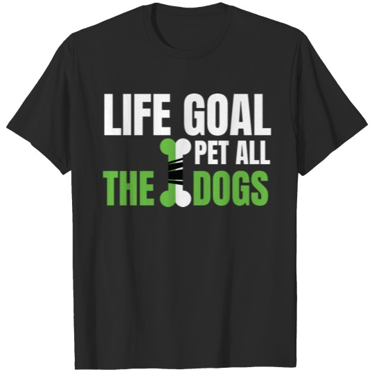 Discover Life goal pet all the dogs T-shirt