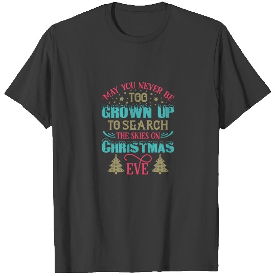 Discover May You Never Be Too T-shirt