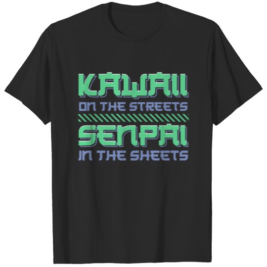 Funny Kawaii On The Streets Senpai In The Sheets T-shirt