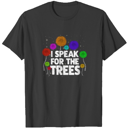 I Speak For The Trees Shirt Happy Earth Day 2020 T-shirt
