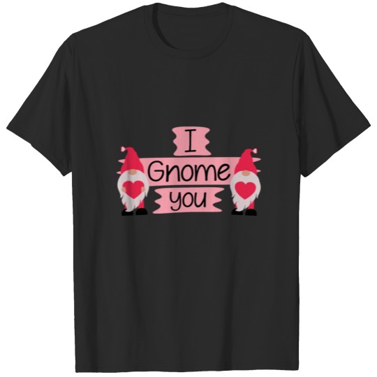 Discover I gnome you Valentines Day Gift T-shirt