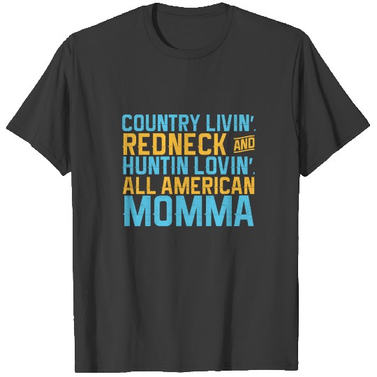 County Livin' Redneck & Huntin Lovin' All American T-shirt
