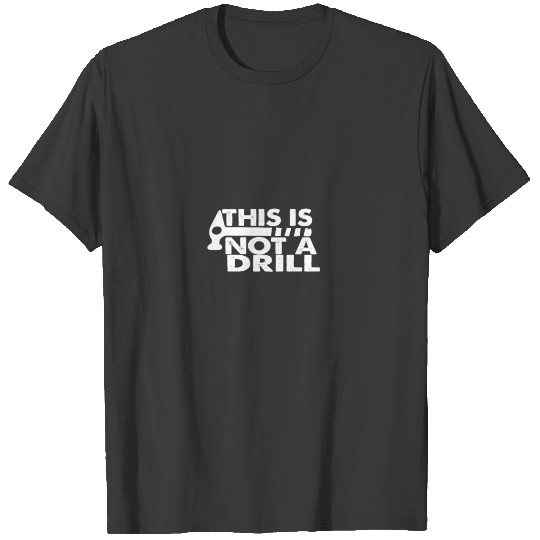this is not a drill T-shirt
