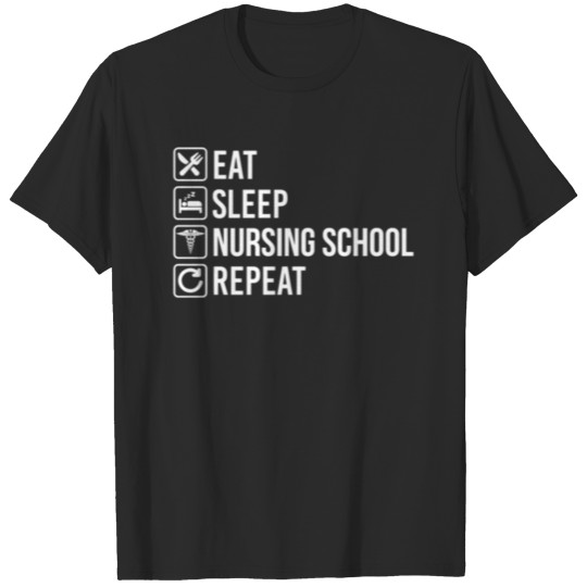Discover Nursing School Student Eat Sleep Repeat T-shirt