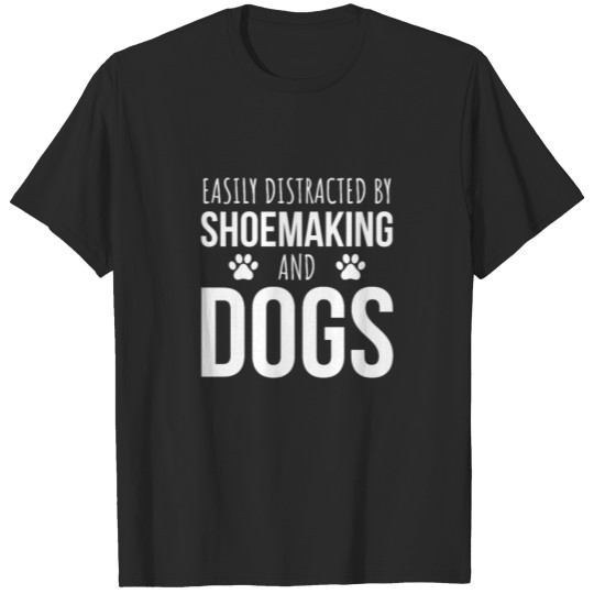 Discover Easily Distracted By Shoemaking And Dogs T-shirt