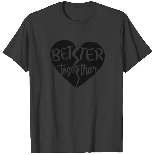 Better Together T-shirt