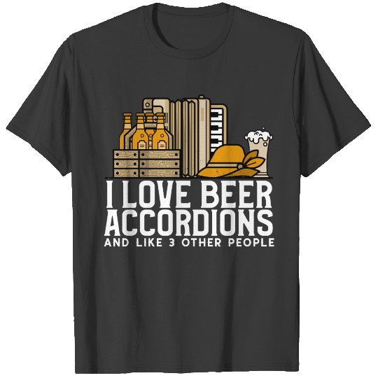 I Love Beer Accordions Funny Beer T-shirt