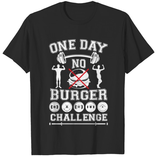 Discover One Day No Burger Challenge T-shirt