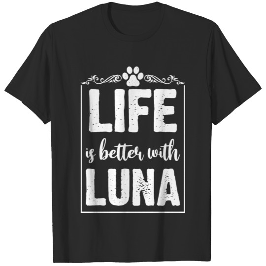 Discover Life is better with Luna T-shirt