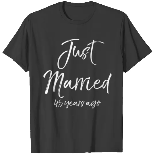 Funny 45Th Anniversary Gifts Cute Just Married 45 T-shirt