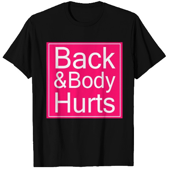Back And Body Hurts T-shirt