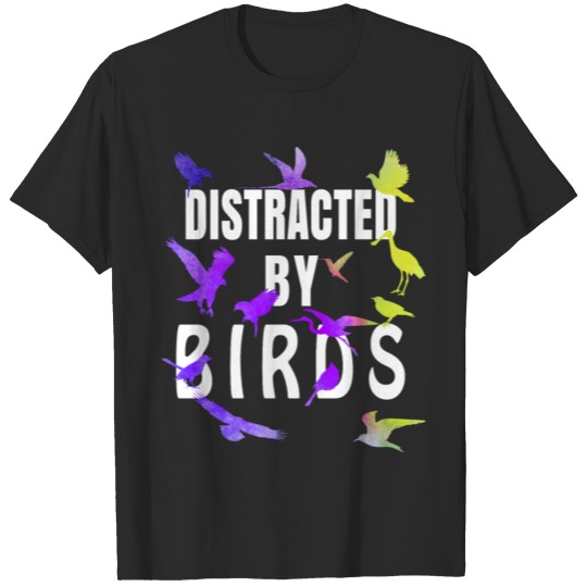 Discover DISTRACTED BY BIRDS T-shirt