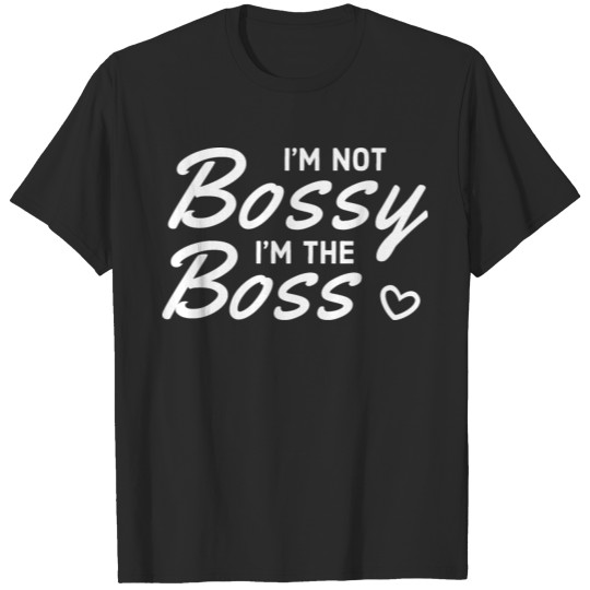 Discover Im Not Bossy Im the Boss T-shirt