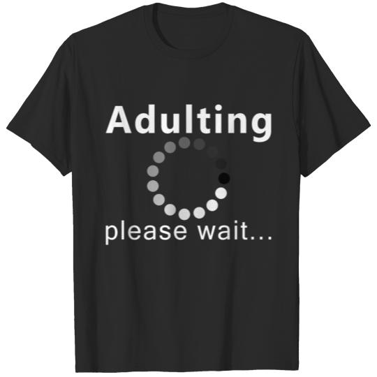 Adulting Please Wait Funny Adult Humor Gift Idea T-shirt