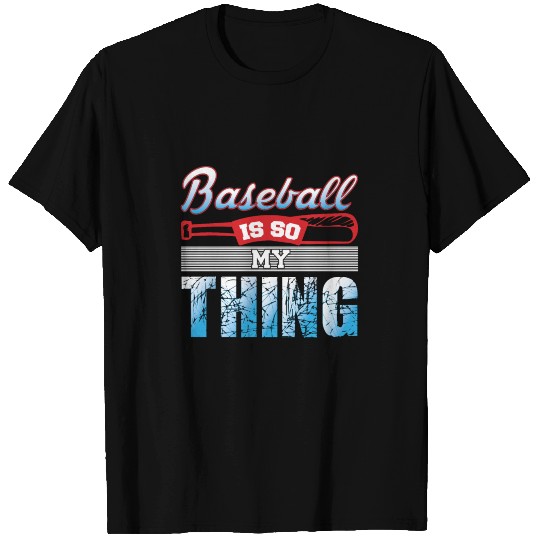 Baseball is so my thing T-shirt