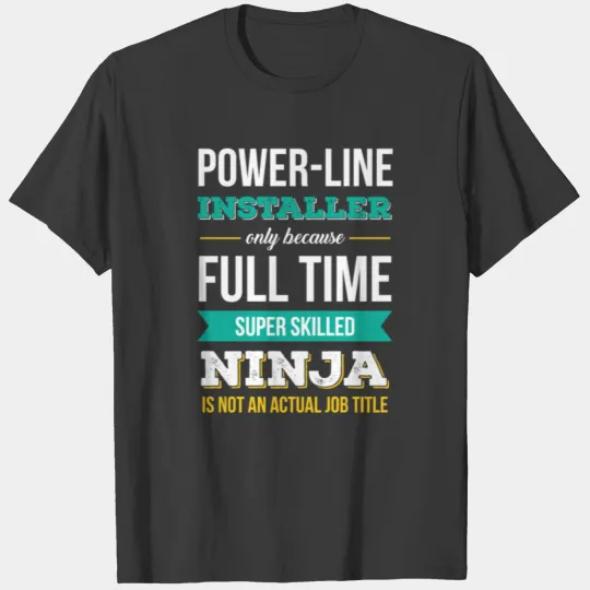 Power Line Installer - Power Line Installer only b T-shirt
