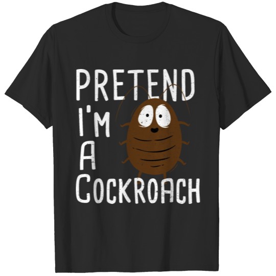 Discover Pretend I'm A Cockroach - Halloween T-shirt