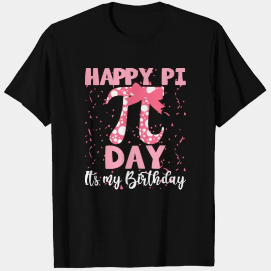 Happy Pi Day It'S My Birthday Cute Math Nerd 3 14 T-shirt