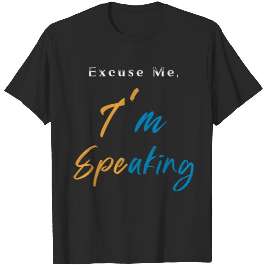 Discover Excuse Me I m Speaking Kamala Harris T-shirt