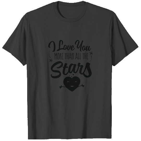 I Love You More Than All The Stars T-shirt