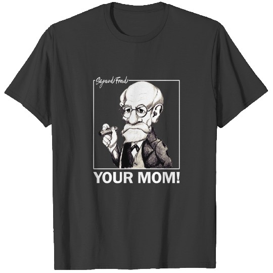 Your Mom Sigmund Freud T-shirt