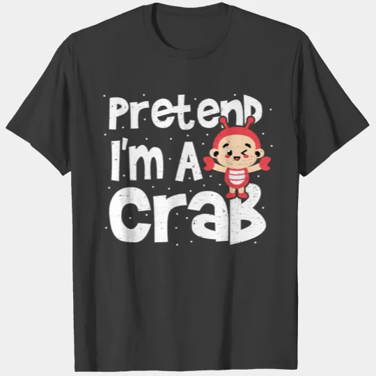 Discover Pretend I'm A Crab - Crab T-shirt