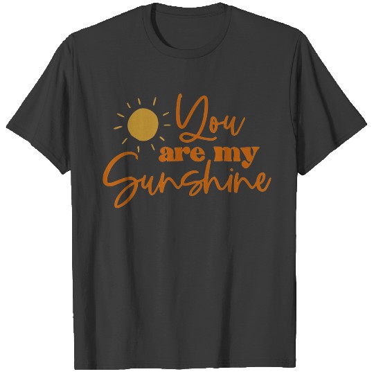 you are my sunshine my only sunshine T-shirt