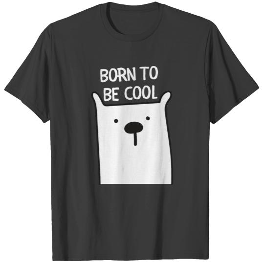 Polar Bear - Born to be cool T-shirt