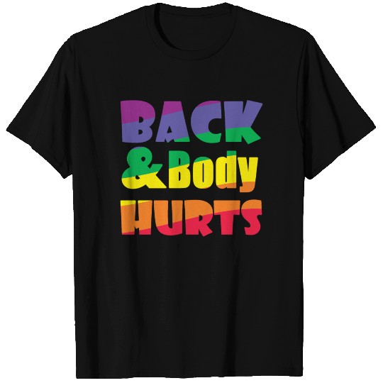 Back and Body Hurts T-shirt