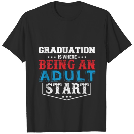Discover Graduation is where Being an Adult Start T-shirt