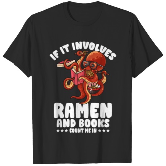 Discover If it involves ramen and books count me in gift T-shirt