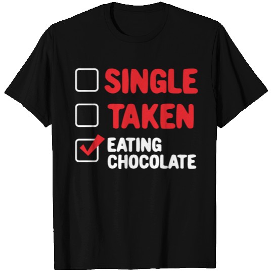 Single Taken Eating Chocolate Gift Valentine Day T-shirt