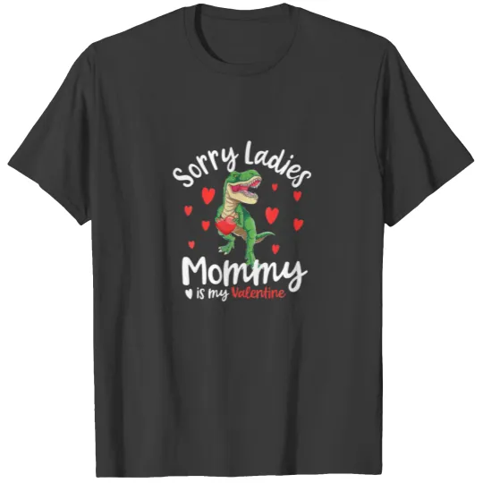 Sorry Ladies Mommy Is My Valentine Funny T-Rex Boy T-shirt